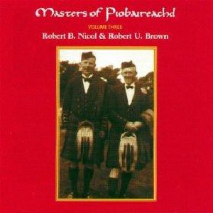 Robert B. Nicol - Masters of Piobaireachd Vol 3 Robert B. Nicol - Masters of Piobaireachd Vol 3