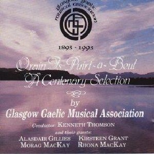 Glasgow Gaelic Musical Association - A Centenary Selection (Orain Is Puirt-A-Beul)