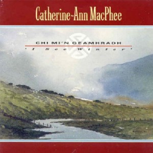 Catherine-Ann Macphee - Chi Mi'n Geamhradh (I See Winter)