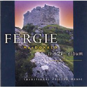 Fergie MacDonald - 21st Album: Traditional Ceilidh Music Fergie MacDonald - 21st Album: Traditional Ceilidh Music