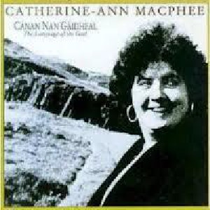 Catherine-Ann Macphee - Canan Nan Gaidheal (The Language of the Gael)