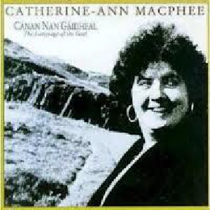Catherine-Ann Macphee - Canan Nan Gaidheal (The Language of the Gael) Catherine-Ann Macphee - Canan Nan Gaidheal (The Language of the Gael)