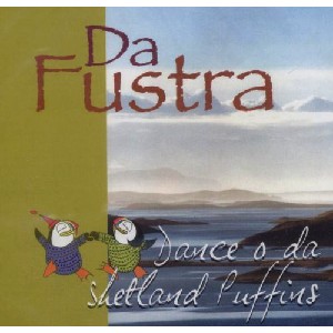 Da Fustra - Dance O' Da Shetland Puffins Da Fustra - Dance O' Da Shetland Puffins