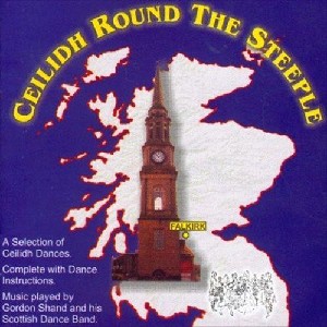 Gordon Shand Scottish Dance Band - Ceilidh Round the Steeple Gordon Shand Scottish Dance Band - Ceilidh Round the Steeple