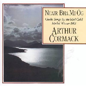 Arthur Cormack - Nuair Bhu Mi Òg: Gaelic Songs by the Mod Gold...