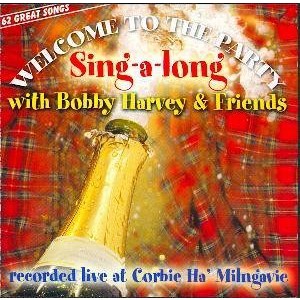 Bobby Harvey & Friends - Welcome To the Party Singalong Bobby Harvey & Friends - Welcome To the Party Singalong