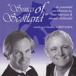 Alastair McDonald and Peter Morrison - Songs Of Scotland Alastair McDonald and Peter Morrison - Songs Of Scotland