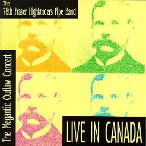 78th Fraser Highlander's Pipe Band - The Megantic Outlaw Concert Canada