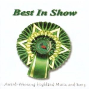 Various Artists - Best in Show - Award-Winning Highland Music and Song Various Artists - Best in Show - Award-Winning Highland Music and Song