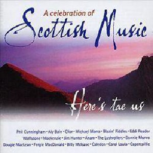 Various Artists - A Celebration of Scottish Music vol 1: Here's Tae Us