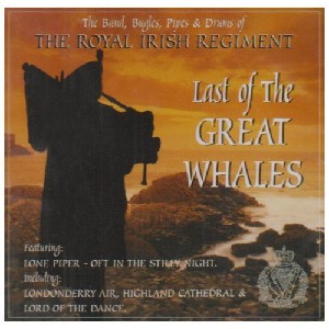 Royal Irish Regiment - Last of the Great Whales Royal Irish Regiment - Last of the Great Whales