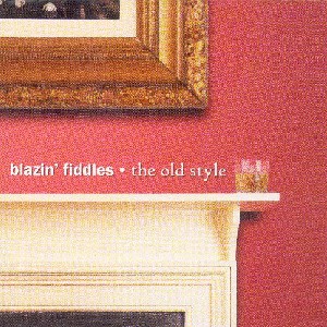 Blazin' Fiddles - The Old Style