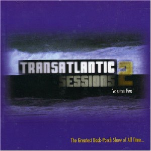 Transatlantic Sessions - The Original Transatlantic Sessions 2: Volume Two
