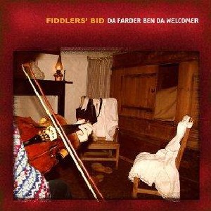 Fiddlers' Bid - Da Farder Ben Da Welcomer Fiddlers' Bid - Da Farder Ben Da Welcomer