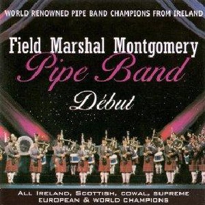 Field Marshal Montgomery Pipe Band - Debut Field Marshal Montgomery Pipe Band - Debut