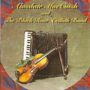 Alasdair MacCuish & The Black Rose Ceilidh Band - Black Rose Alasdair MacCuish & The Black Rose Ceilidh Band - Black Rose