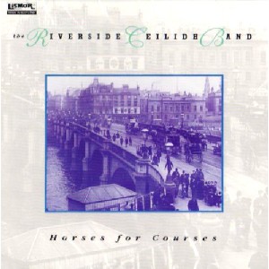 Riverside Ceilidh Band - Horses for Courses Riverside Ceilidh Band - Horses for Courses