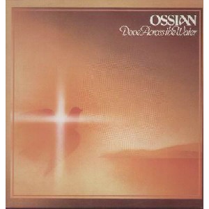 Ossian - Dove Across The Water Ossian - Dove Across The Water