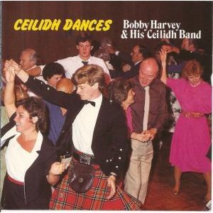 Bobby Harvey & His Ceilidh Band - Ceilidh Dances