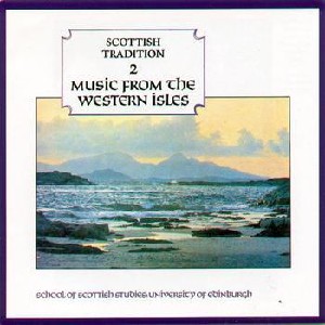 Scottish Tradition Series - Scottish Tradition Volume 2: Music From The Western Isles Scottish Tradition Series - Scottish Tradition Volume 2: Music From The Western Isles