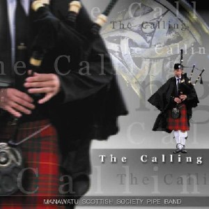 Manawatu Scottish Society Pipe Band - The Calling