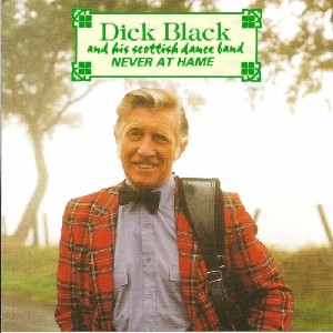 Dick Black and His Scottish Dance Band - Never at Hame