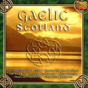 Various Artists - Gaelic Scotland Volume 1 Various Artists - Gaelic Scotland Volume 1