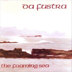 Da Fustra - Da Foaming Sea Da Fustra - Da Foaming Sea