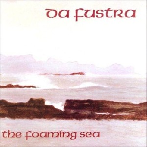 Da Fustra - Da Foaming Sea