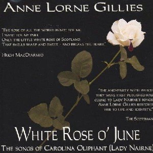 Anne Lorne Gillies - The White Rose O' June Anne Lorne Gillies - The White Rose O' June