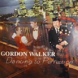 Gordon Walker - Dancing To Perfection Gordon Walker - Dancing To Perfection