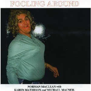 Norman MacLean - Fooling Around Norman MacLean - Fooling Around