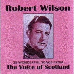 Robert Wilson - The Voice Of Scotland Volume 1