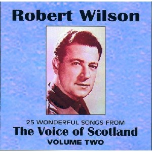 Robert Wilson - The Voice of Scotland Volume 2