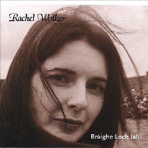 Rachel Walker - Braighe Loch iall