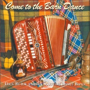 Dick Black and His Scottish Dance Band - Come to The Barn Dance