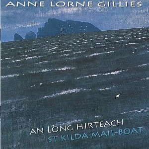 Anne Lorne Gillies - An Long Hirteach / St Kilda Mail-boat