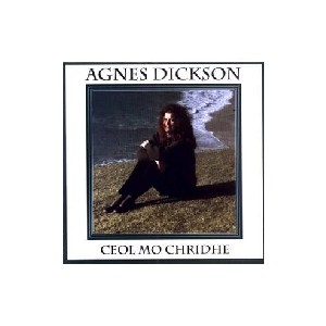Agnes Dickson - Ceol Mo Chridhe Agnes Dickson - Ceol Mo Chridhe