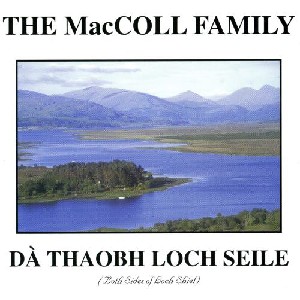 The MacColl Family - Da Thaobh Loch Seille - Both Sides of Loch Shiel