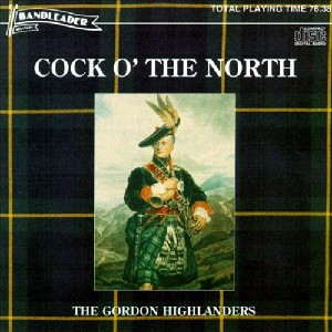 The Gordon Highlanders - Cock O' the North The Gordon Highlanders - Cock O' the North
