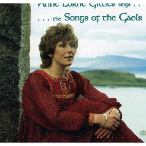 Anne Lorne Gillies - The Songs of the Gaels Anne Lorne Gillies - The Songs of the Gaels