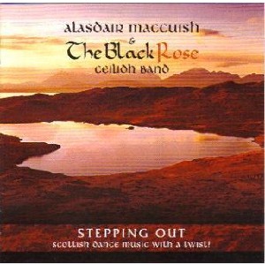 Alasdair MacCuish & The Black Rose Ceilidh Band - Stepping Out