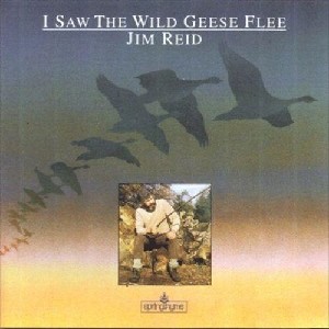 Jim Reid - I Saw the Wild Geese Flee