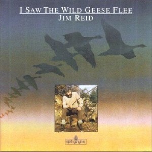 Jim Reid - I Saw the Wild Geese Flee Jim Reid - I Saw the Wild Geese Flee