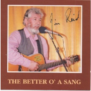 Jim Reid - Better O' a Sang Jim Reid - Better O' a Sang