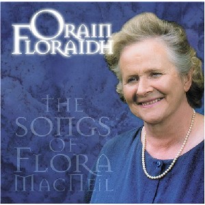 Flora MacNeil - Orain Floraidh (The Songs Of Flora)