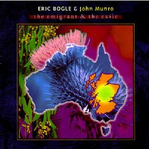 Eric Bogle & John Munro - The Emigrant and the Exile Eric Bogle & John Munro - The Emigrant and the Exile