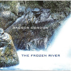 Dagger Gordon - The Frozen River
