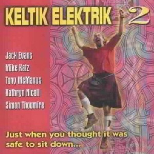 Keltik Elektrik - Just When You Thought It Was Safe to Sit Down