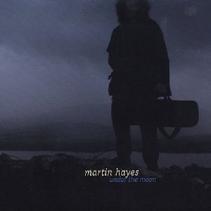 Martin Hayes - Under the Moon Martin Hayes - Under the Moon